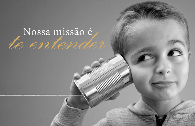 Nossa missão é te entender